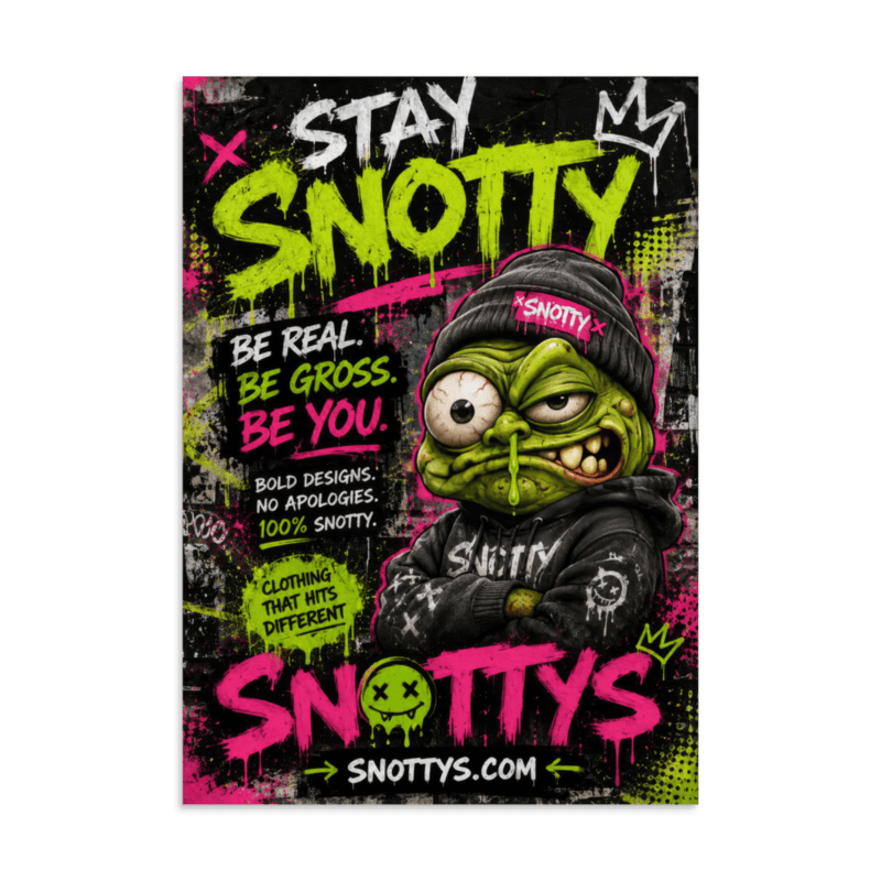 Matte A3 poster of a green one-eyed goblin in a SNOTTY beanie under the STAY SNOTTY wordmark — lime and pink on black
